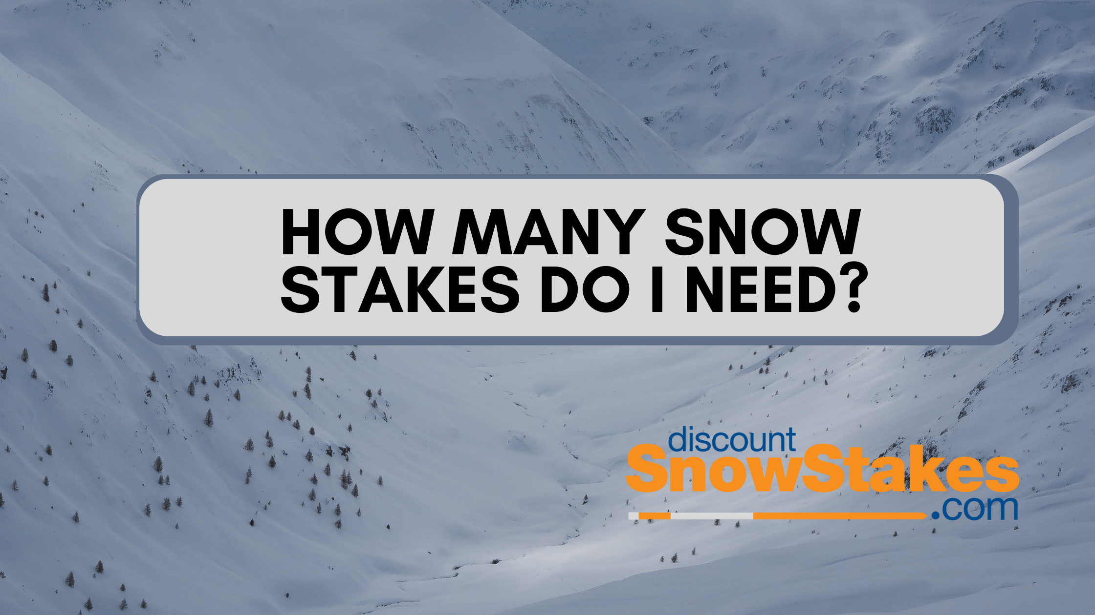 How Many Snow Stakes Do You Need?