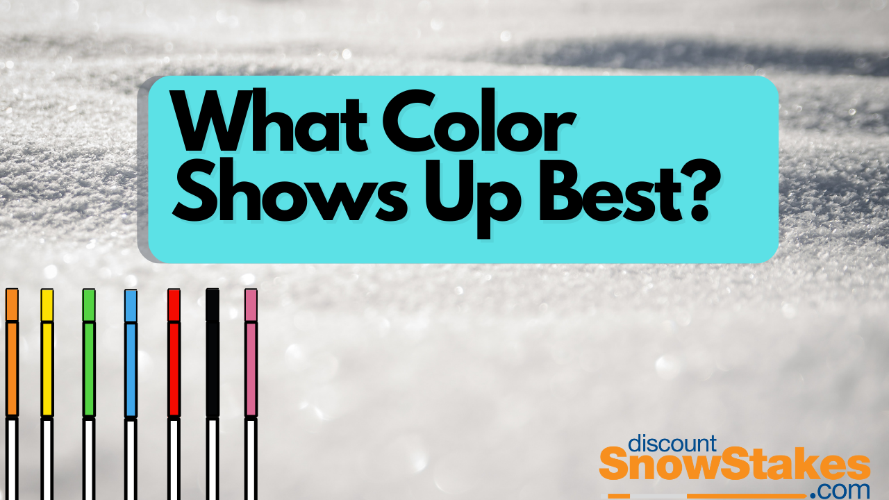 What Snow Stake Color Shows Up Best In The Snow?